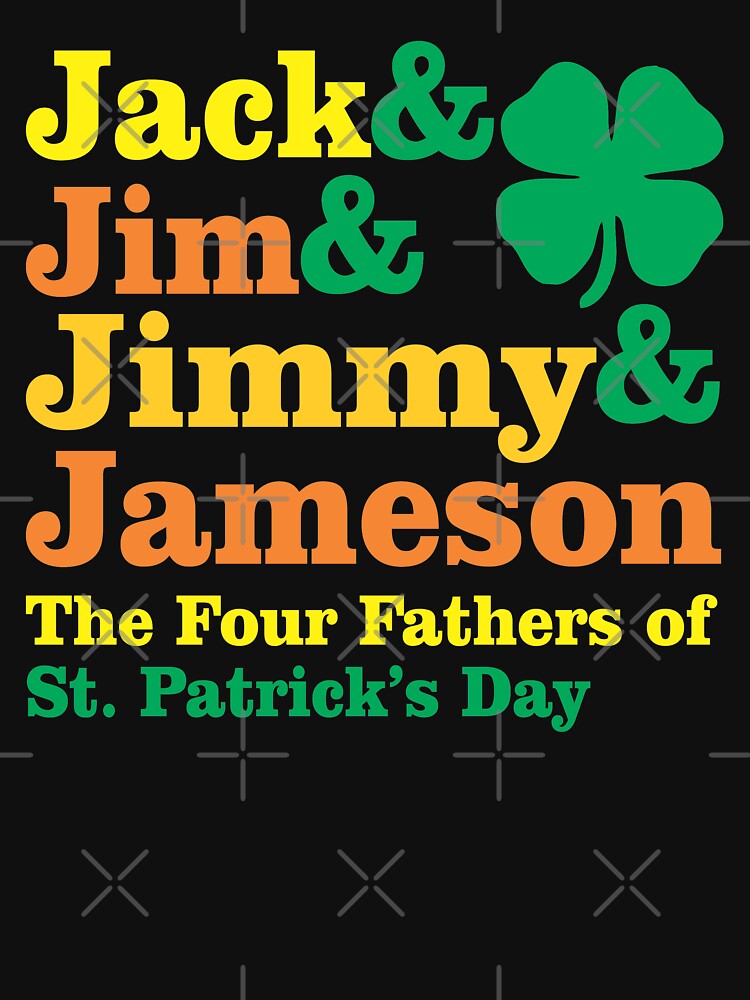 jack & jim & jimmy & jameson the four fathers of st patricks day by PUNCH ME IN SHOP T-Shirts, Hoodie, Sweatshirt (Image 3)