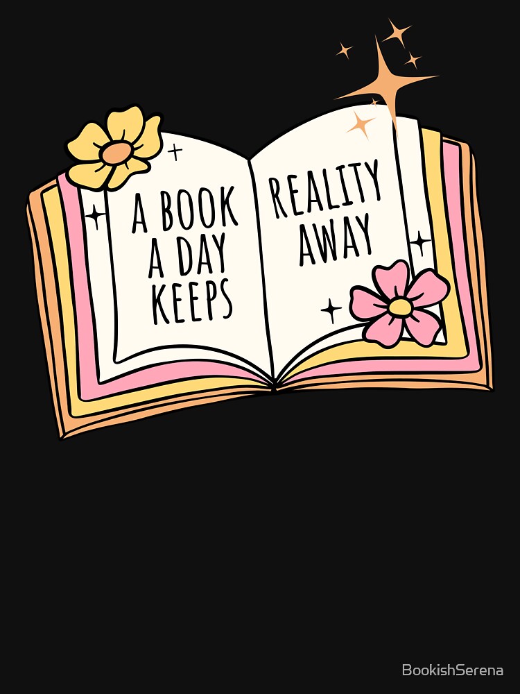 A Book A Day Keeps Reality Away Bookish Aesthetics Cute Book Lover by BookishSerena