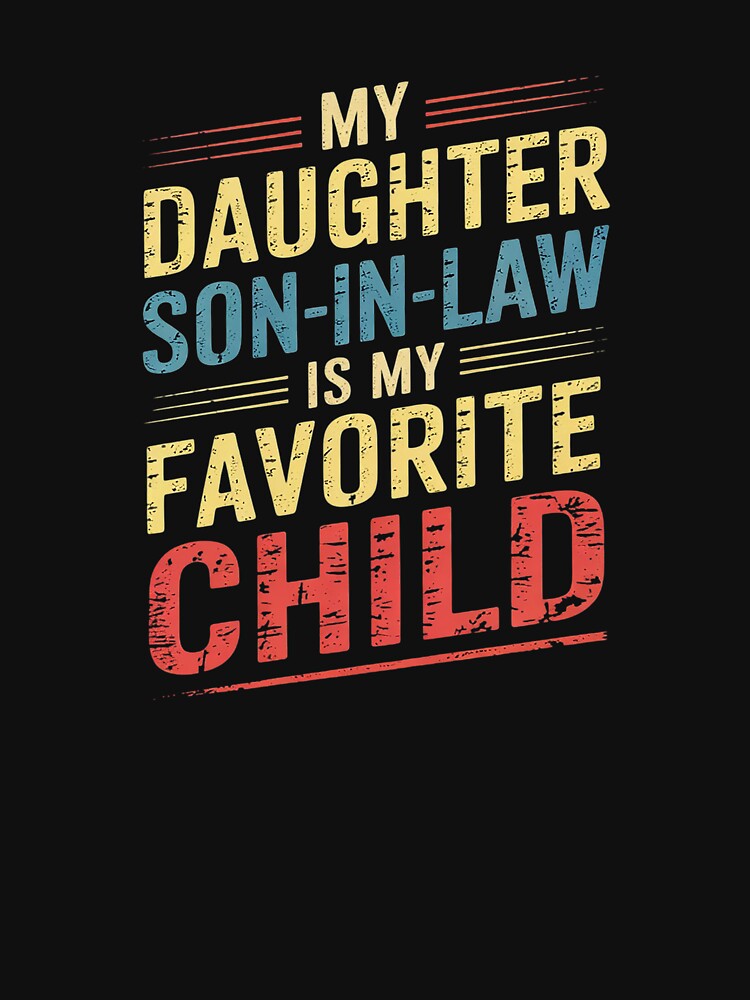 My Son In Law Is My Favorite Child Fathers Day by SyntaxClaw T-Shirts, Hoodie, Sweatshirt | BlankRebels.com (Image 3)