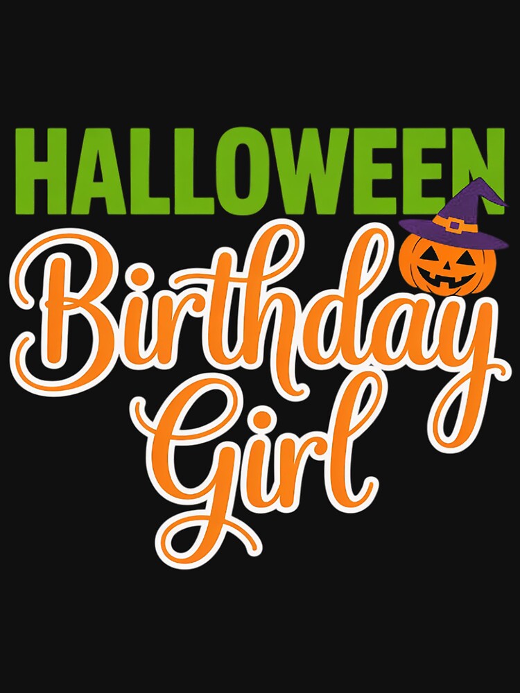 Halloween Birthday Girl Bday Girls Kids Toddlers by Viepenny T-Shirts, Hoodie, Sweatshirt | BlankRebels.com (Image 3)