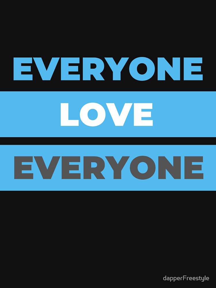 Everyone Love Everyone by dapperFreestyle
