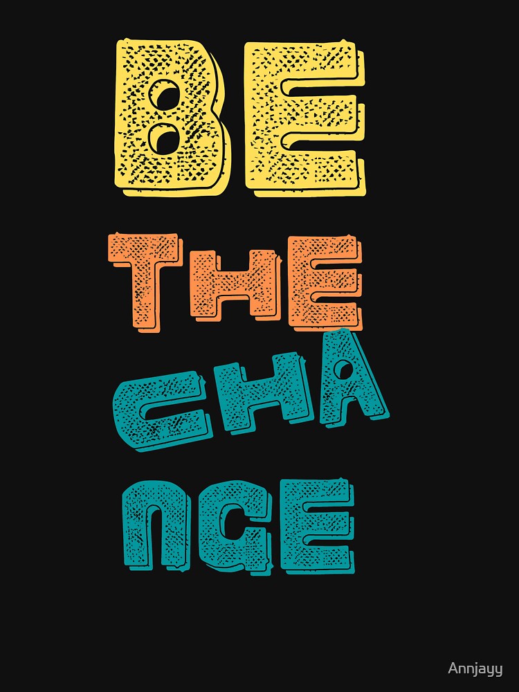 Be the Change by Annjayy T-Shirts, Hoodie, Sweatshirt | BlankRebels.com (Image 3)
