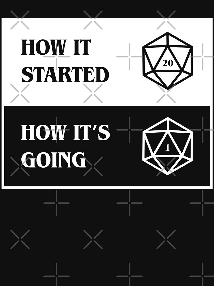 How It Started and How It's Going Funny D20 Dice Status by pixeptional T-Shirts, Hoodie, Sweatshirt (Image 3)