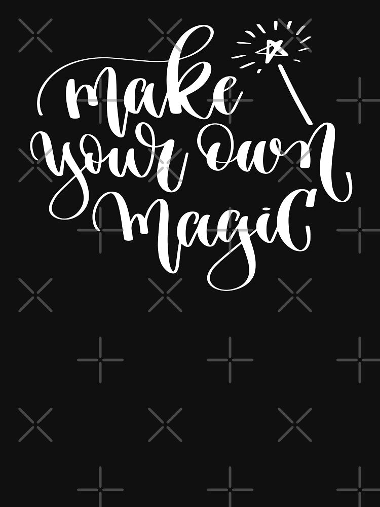Make Your Own Magic by GoodVibesWX9 T-Shirts, Hoodie, Sweatshirt | BlankRebels.com (Image 3)