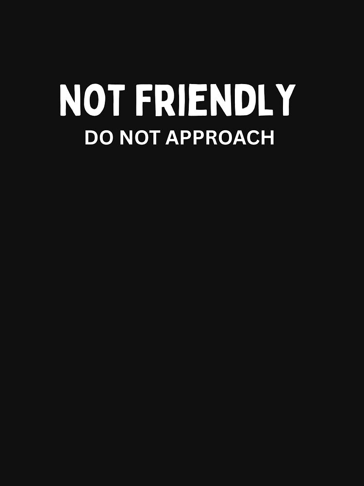 Not Friendly Do Not Approach – Bold Attitude T-Shirt, Hat & Hoodie by Kaylews_Designs Sweatshirt | BlankRebels.com (Image 3)