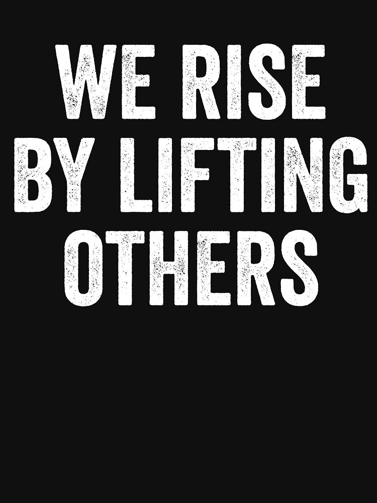 We Rise By Lifting Others by kevzadevinca T-Shirts, Hoodie, Sweatshirt | BlankRebels.com (Image 3)
