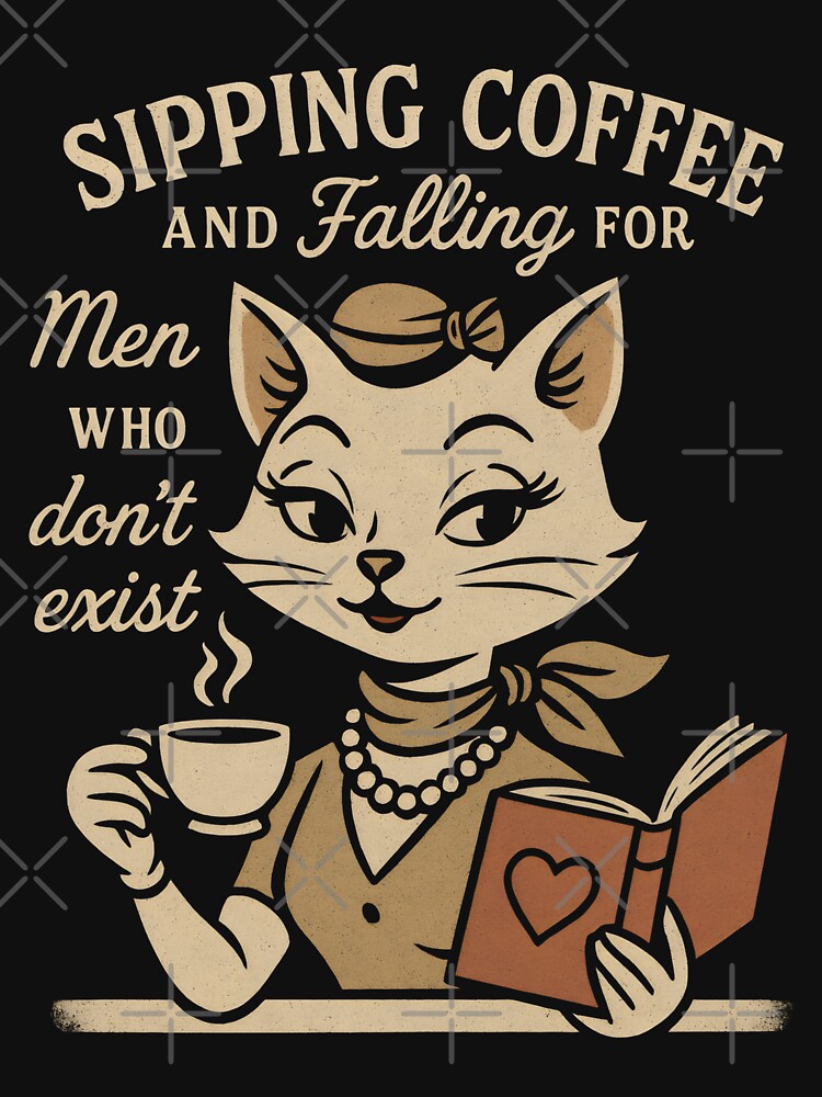 Sipping Coffee And Falling For Men Who Don't Exist - Funny Romance Reader Quotes by DemureArtsy T-Shirts,... (Image 2)