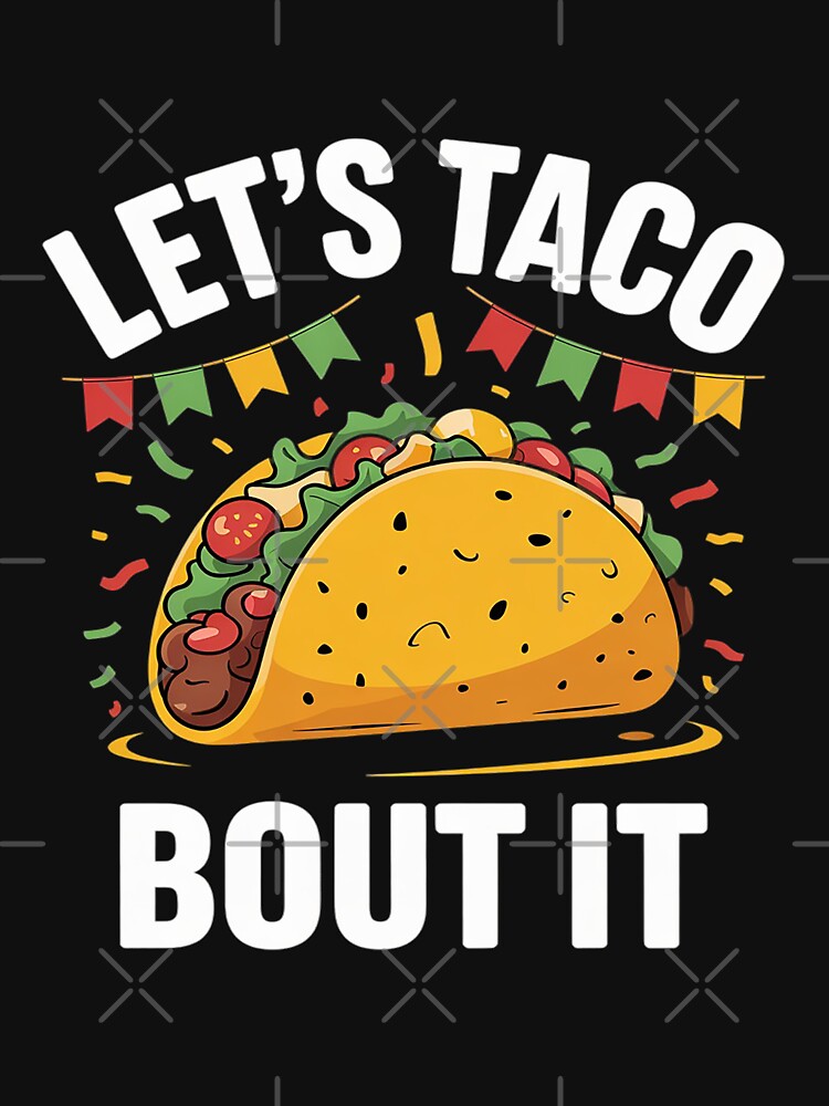 Let's Taco Bout It Funny Mexican Food Tacos Cinco De Mayo by LegendsArt75 T-Shirts, Hoodie, Sweatshirt (Image 3)