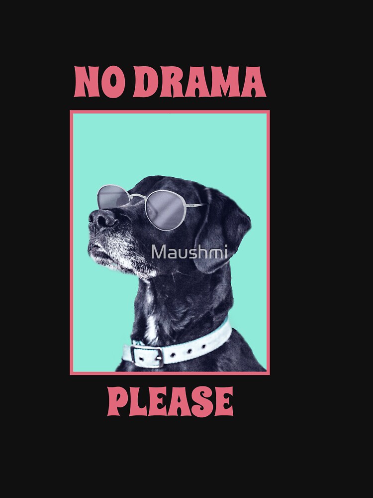 No Drama Please by Maushmi T-Shirts, Hoodie, Sweatshirt | BlankRebels.com (Image 3)