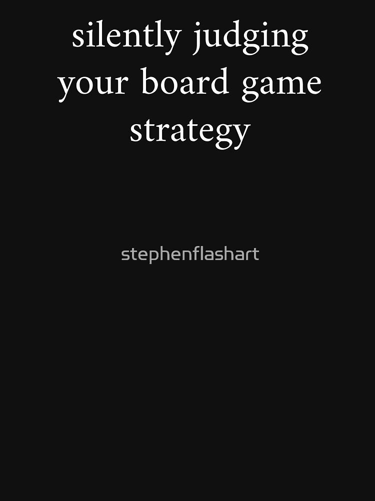 Silently Judging Your Board Game Strategy by stephenflashart T-Shirts, Hoodie, Sweatshirt | BlankRebels.com (Image 3)