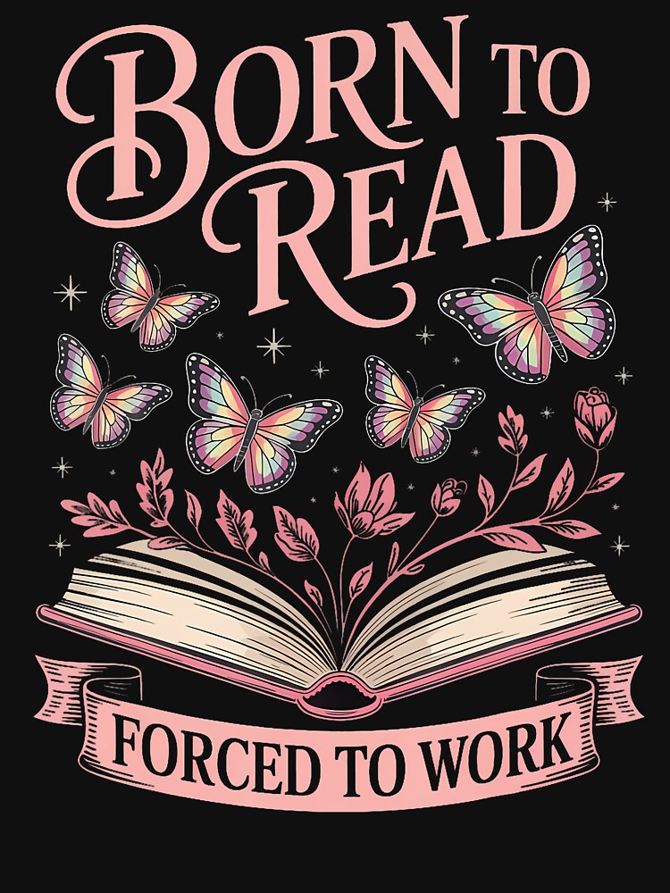 Born To Read Forced To Work by bonurasuliaj T-Shirts, Hoodie, Sweatshirt | BlankRebels.com (Image 3)