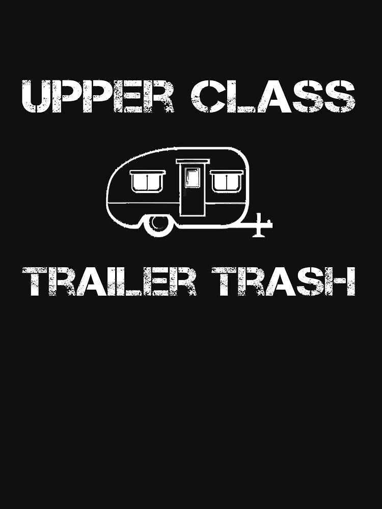 Upper Class Trailer Trash by rachidhaz T-Shirts, Hoodie, Sweatshirt | BlankRebels.com (Image 3)