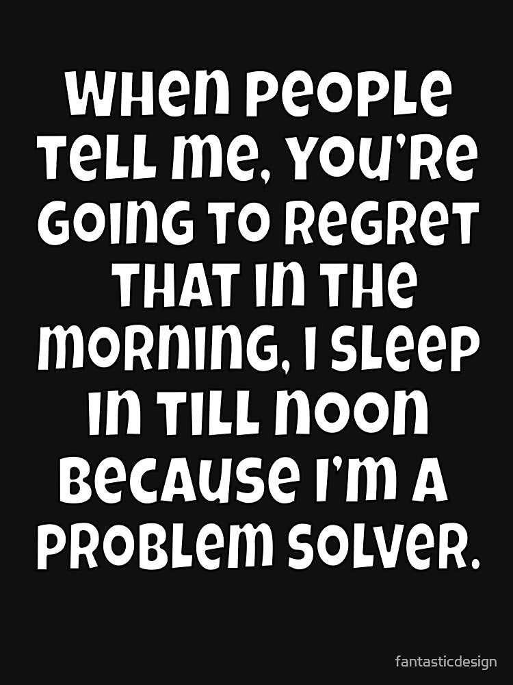 Funny Sarcastic Humor When People Tell Me, You’re Going To Regret That by fantasticdesign T-Shirts, Hoodie,... (Image 3)