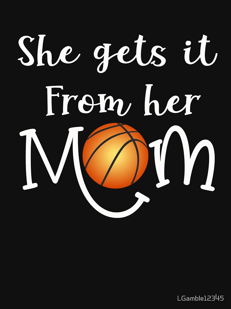 Funny SheGets it from her Mom Basketball gift by LGamble12345 T-Shirts, Hoodie, Sweatshirt | BlankRebels.com (Image 3)
