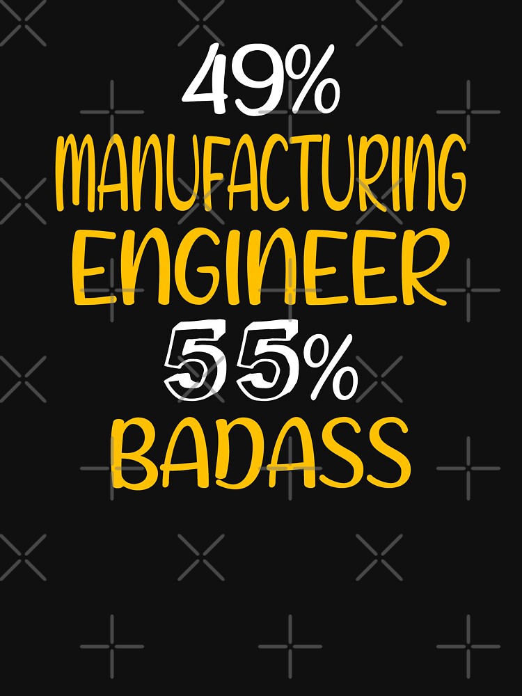 Shirt Manufacturing Engineer Manufacturing Engineer Manufacturing Engineer Manufacturing Engineer T-Shirts, Hoodie, Sweatshirt
