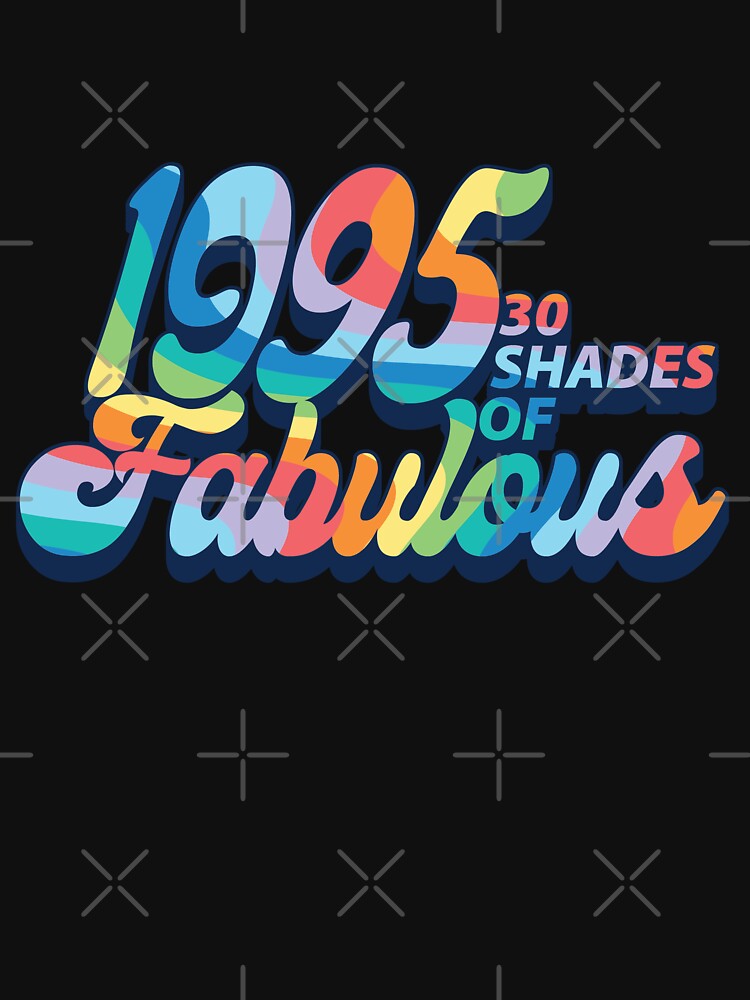 1995 - 30 Shades of Fabulous by PCStudio57 T-Shirts, Hoodie, Sweatshirt | BlankRebels.com (Image 3)