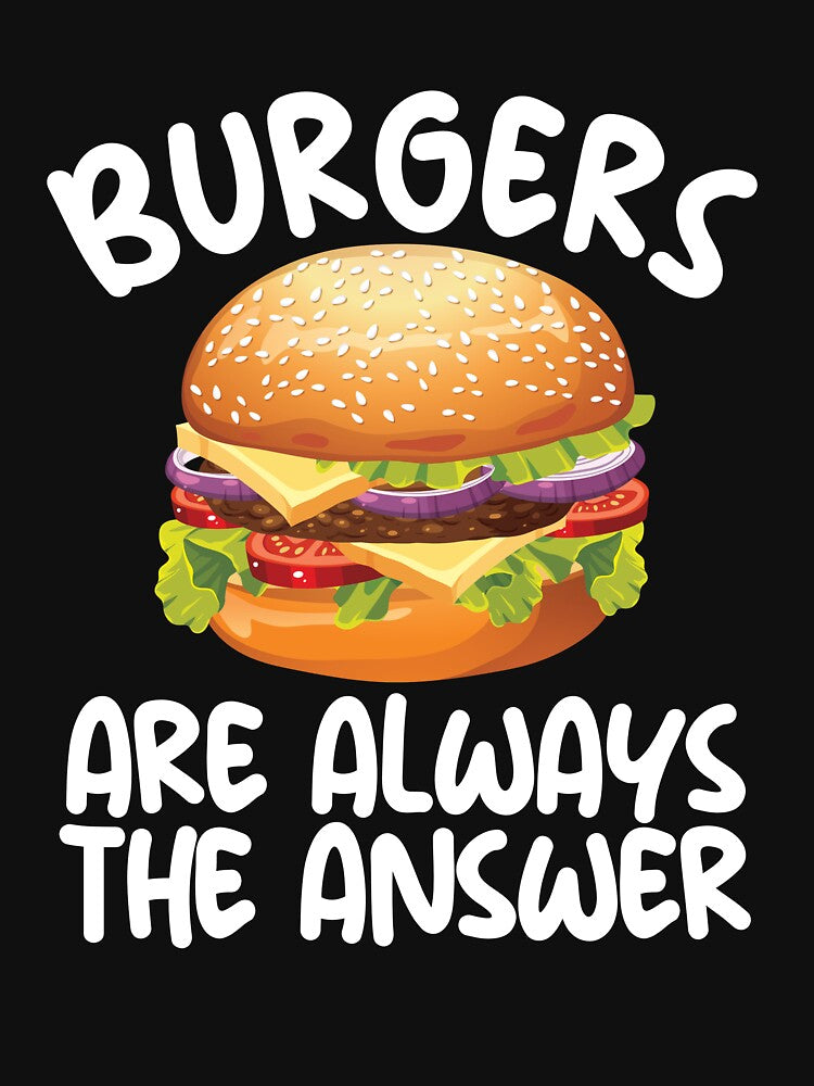 Burgers Are Always The Answer Cheeseburger Lover Foodie Gear by DynamicDesign T-Shirts, Hoodie, Sweatshirt (Image 3)