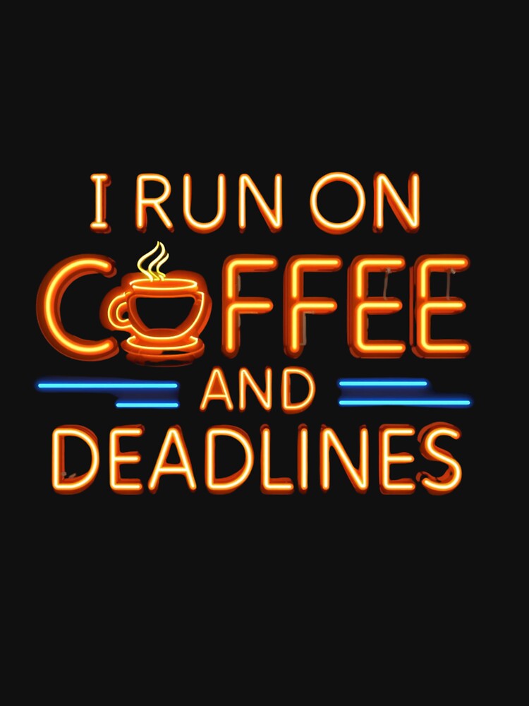 I run on coffee and deadlines.. coffee loverful design- Caffeine engineers by Happyhoo1 T-Shirts, Hoodie,... (Image 3)