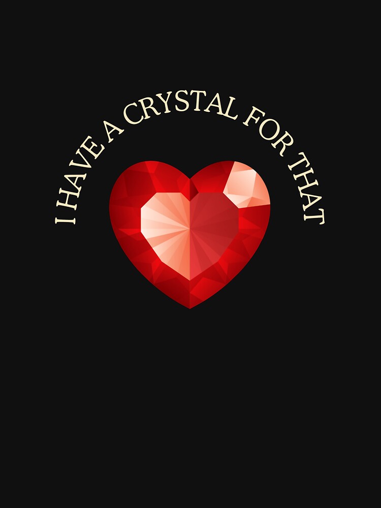 I Have A Crystal For That Essential T-Shirt by red-Sky-shop Hoodie, Sweatshirt | BlankRebels.com (Image 3)