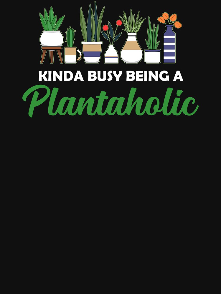 Funny Busy Plantaholic Gardening Plant Lovers graphic by jakehughes2015 T-Shirts, Hoodie, Sweatshirt (Image 3)