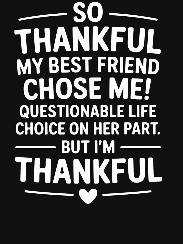 So Thankful My Best Friend Chose Me Best Friend T-Shirts, Hoodie, Sweatshirt