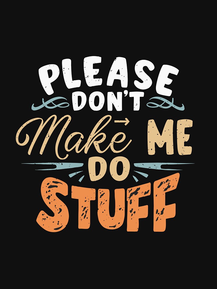 Please don't make me do stuff by philosofull