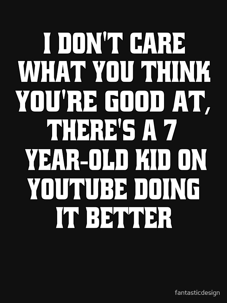 Funny Sarcastic Humor I Don't Care What You Think You're Good At by fantasticdesign T-Shirts, Hoodie, Sweatshirt (Image 3)