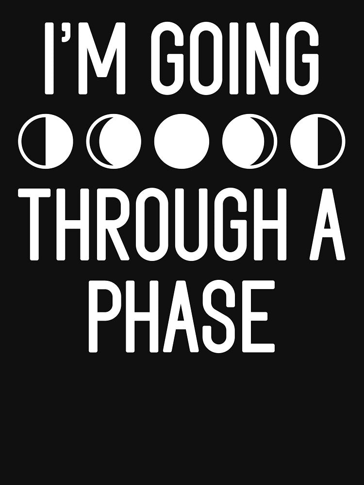 I’m Going Through A Phase by cherrific T-Shirts, Hoodie, Sweatshirt | BlankRebels.com (Image 3)