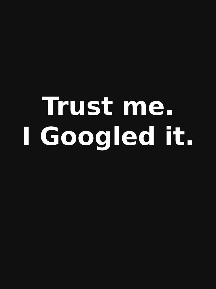 Trust Me. I Googled It. – Funny Minimal Typography Quote Design by OffSignal T-Shirts, Hoodie, Sweatshirt (Image 3)