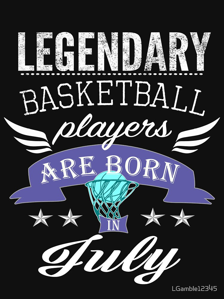 Legendary basketball Legends are born in  July girls by LGamble12345 T-Shirts, Hoodie, Sweatshirt | BlankRebels.com (Image 3)