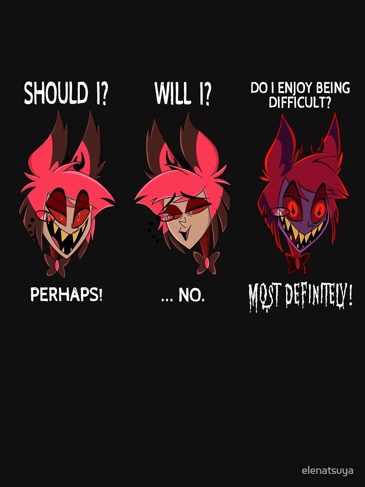 Alastor Should I? Will I? Do I Enjoy Being Difficult T-Shirts, Hoodie, Sweatshirt