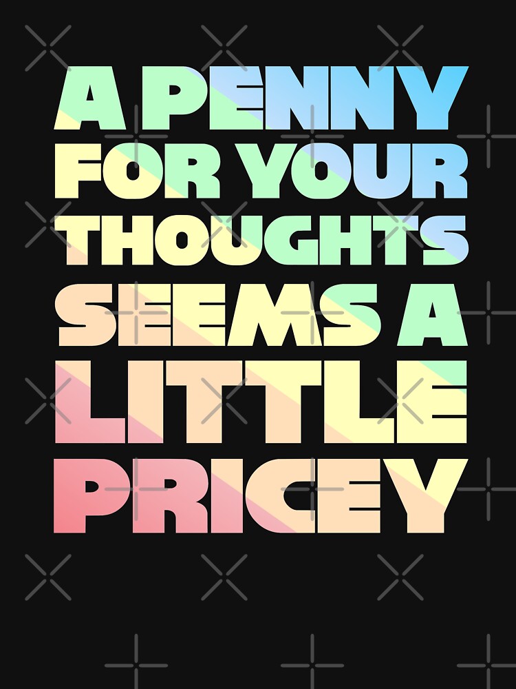 A Penny For Your Thoughts Seems A Little Pricey by JackCurtis1991