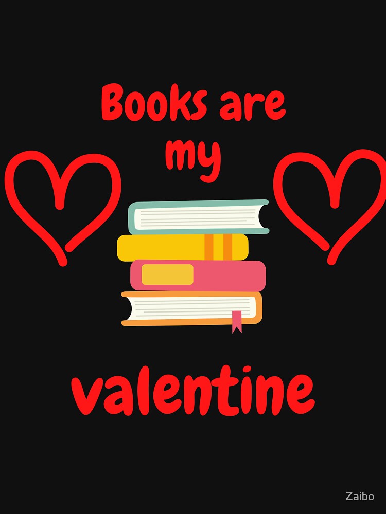 books are my valentine by Zaibo T-Shirts, Hoodie, Sweatshirt | BlankRebels.com (Image 3)