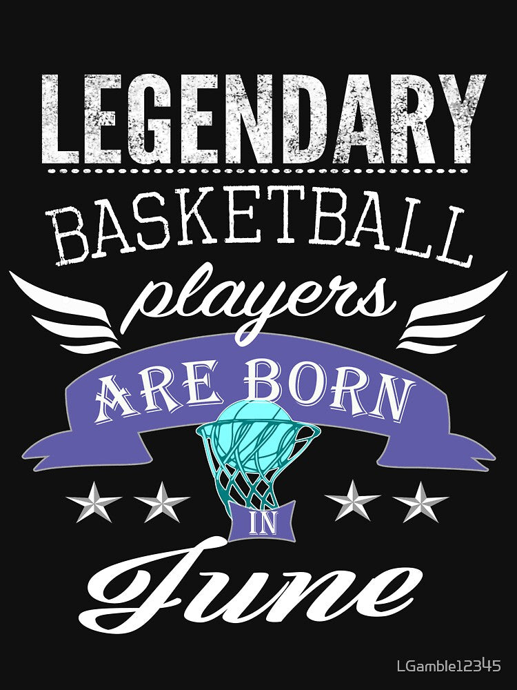 Legendary basketball players are born in June girls by LGamble12345 T-Shirts, Hoodie, Sweatshirt | BlankRebels.com (Image 3)
