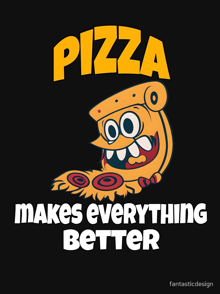 Pizza Lover Pizza Makes Everything Better by fantasticdesign T-Shirts, Hoodie, Sweatshirt | BlankRebels.com (Image 3)