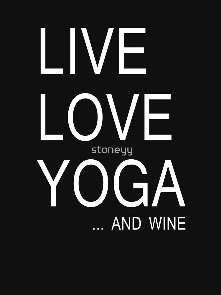 Live Love Yoga and Wine by stoneyy T-Shirts, Hoodie, Sweatshirt | BlankRebels.com (Image 2)