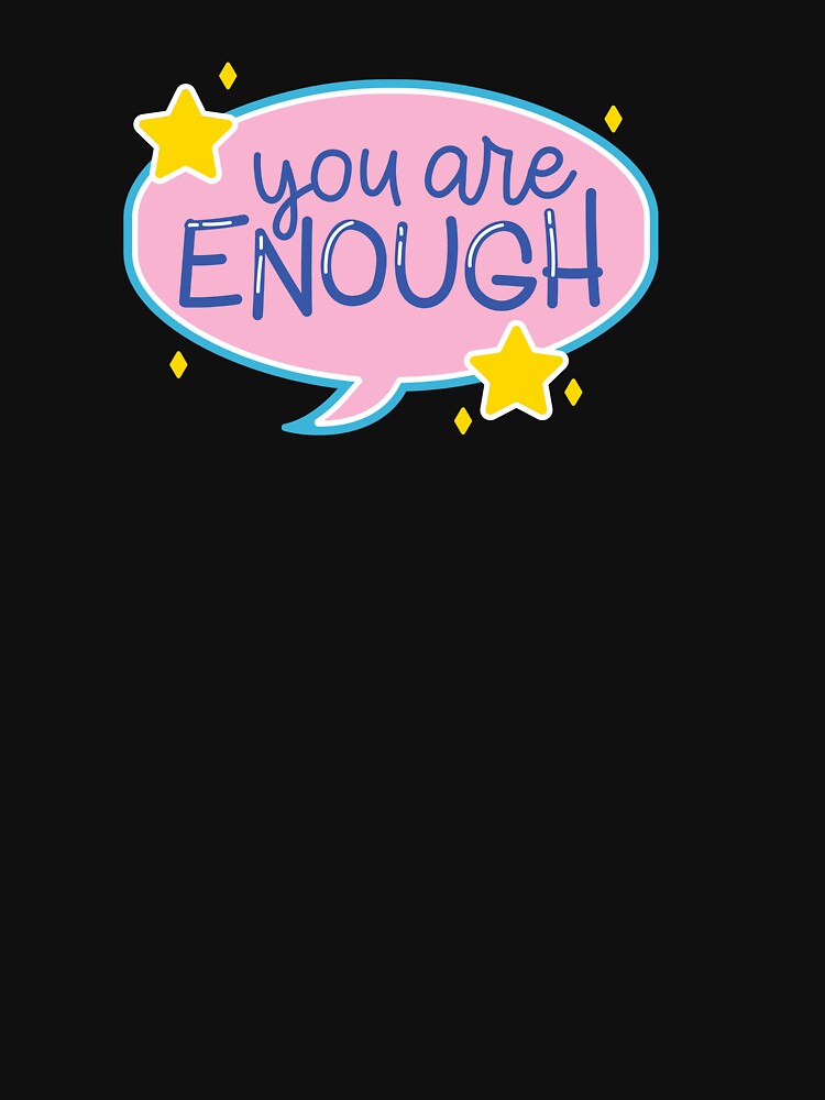 You are Enough by stylor . T-Shirts, Hoodie, Sweatshirt | BlankRebels.com (Image 3)