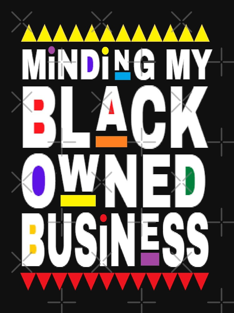 Minding My Black Owned Business Black Lives Matter Design 1 by rieriecoils1 T-Shirts, Hoodie, Sweatshirt (Image 3)