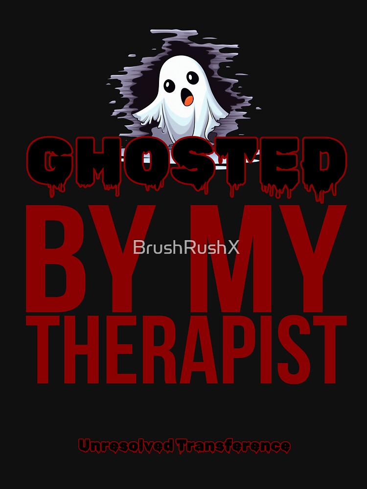 Ghosted By My Therapist - Abandonment Issues Tee by BrushRushX Hoodie, Sweatshirt | BlankRebels.com (Image 3)