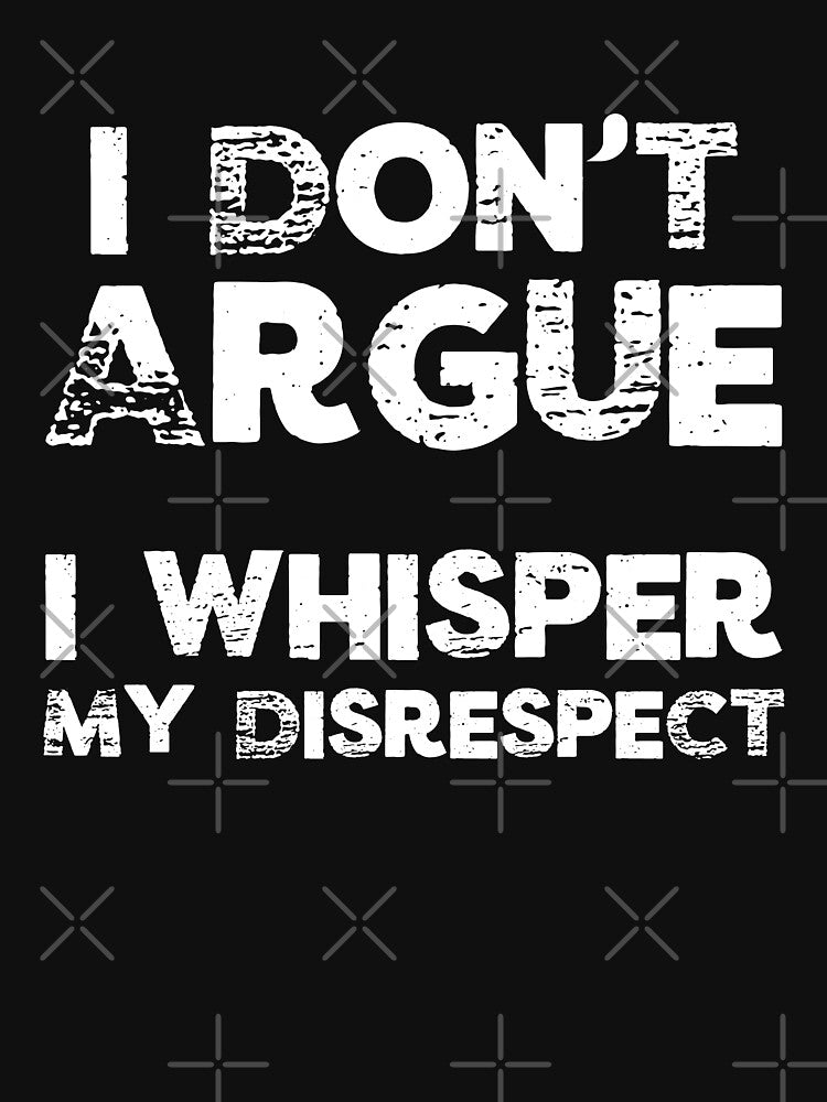 I Don’t Argue I Whisper My Disrespect - Sarcastic Quote | Humourous Passive Aggressive  | Funny Introvert by... (Image 3)