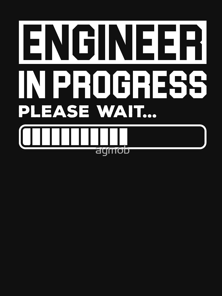 Engineer Progress Shirt Engineer Shirt Graduating Engineering Shirt Engineering Shirt Funny Engineer Engineer Student T-Shirts, Hoodie, Sweatshirt