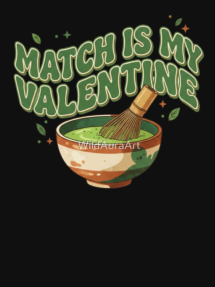 Matcha Is My Valentine Matcha Lovers Valentine’s Day Couple Matching by WildAuraArt T-Shirts, Hoodie, Sweatshirt (Image 3)