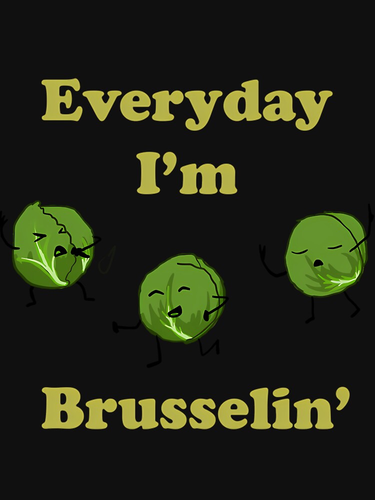 Every Day I’m Brusselin’ Pun by yrxclpbet35 T-Shirts, Hoodie, Sweatshirt | BlankRebels.com (Image 3)