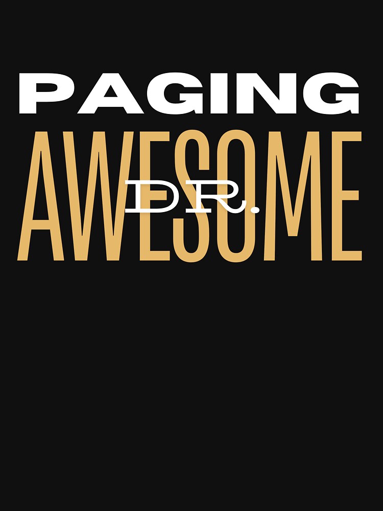 Paging Dr. Awesome by PrinTaw T-Shirts, Hoodie, Sweatshirt | BlankRebels.com (Image 3)