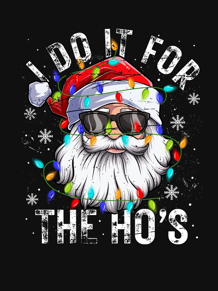 Funny Christmas Santa Claus I Do It For The Hos Cute Xmas by taaddison50 T-Shirts, Hoodie, Sweatshirt (Image 3)