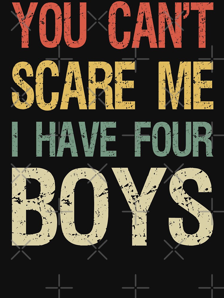 You Can't Scare Me I Have Four Boys I by Lemon Pepper T-Shirts, Hoodie, Sweatshirt | BlankRebels.com (Image 3)
