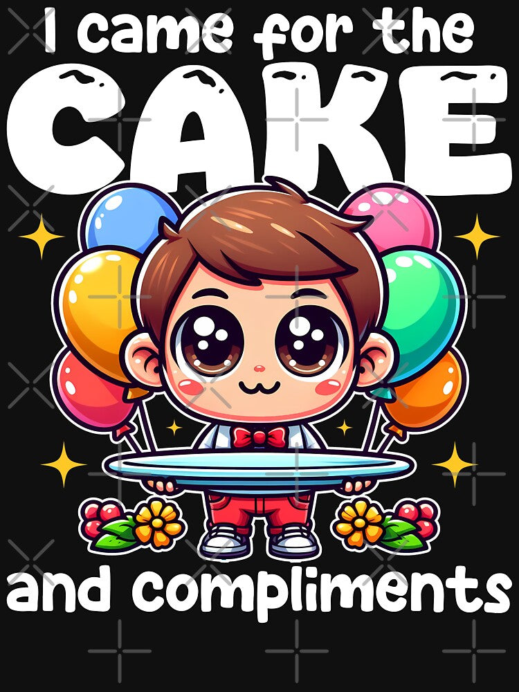 I CAME FOR THE CAKE AND COMPLIMENTS - BIRTHDAY GIFT by KEF Custom T-Shirts, Hoodie, Sweatshirt | BlankRebels.com (Image 3)