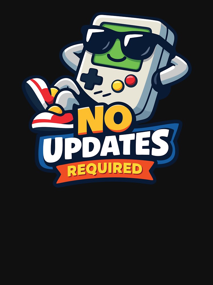No Updates Required. Retro Gaming Humor Handheld Console Illustration by PrintMastery T-Shirts, Hoodie, Sweatshirt (Image 3)