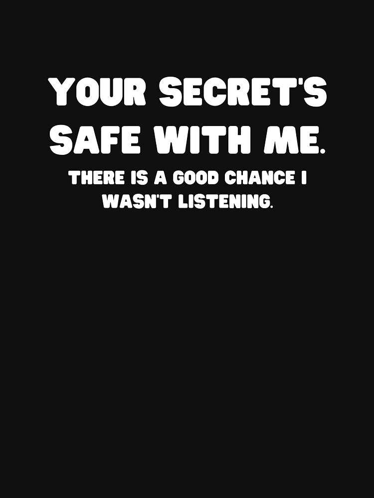 Your Secret'S Safe Me Sarcastic Quotes T-Shirts, Hoodie, Sweatshirt