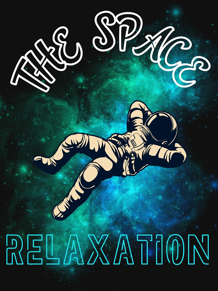 THE SPACE RELAXATION by MJ96-PRO T-Shirts, Hoodie, Sweatshirt | BlankRebels.com (Image 3)